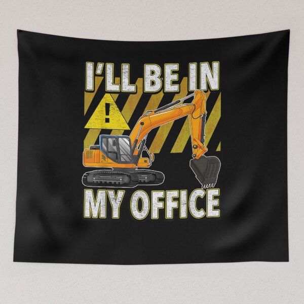 Item preview, I'll Be In My Office Excavator  designed and sold by aumarian.