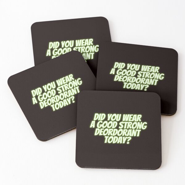 Item preview, Did you wear a good strong deordorant today? designed and sold by fredgarden8.