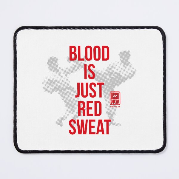 Item preview, Blood is just red sweat karate saying by Ossu designed and sold by Ossu-Couture.