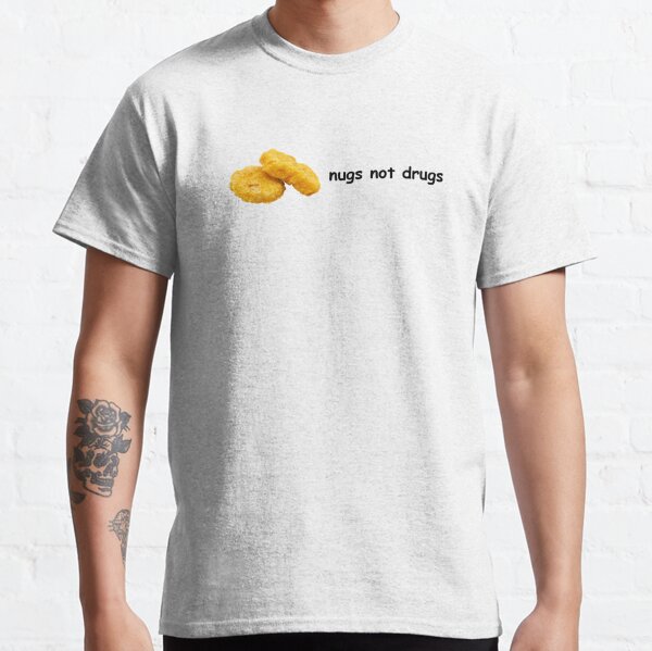 nugs not drugs Classic T-Shirt