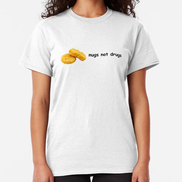 nugs not drugs Classic T-Shirt