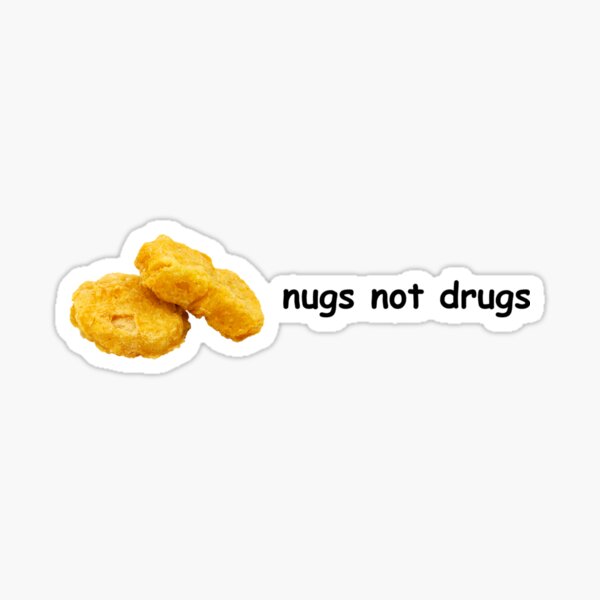 nugs not drugs Sticker