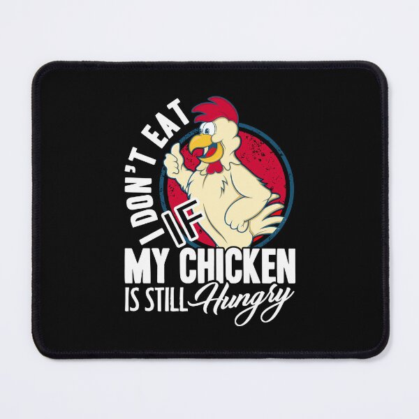 Item preview, Chicken - My Chicken Is Still Hungry designed and sold by UnknownArtistt.