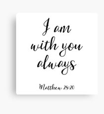 I Am With You Always - Matthew 28:20 - Christian Quote Canvas Print