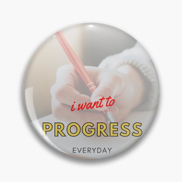 Item preview, I want to progress everyday designed and sold by Galaxy8999.