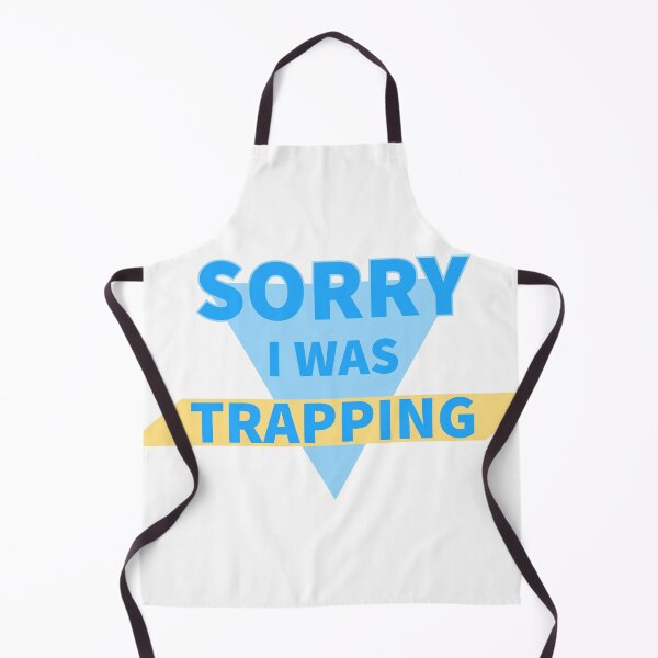 Item preview, Sorry I Was Trapping Funny Design designed and sold by RiyonArts.