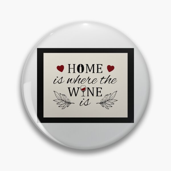 Item preview, Home is Where the Wine Is designed and sold by broadwaybandito.