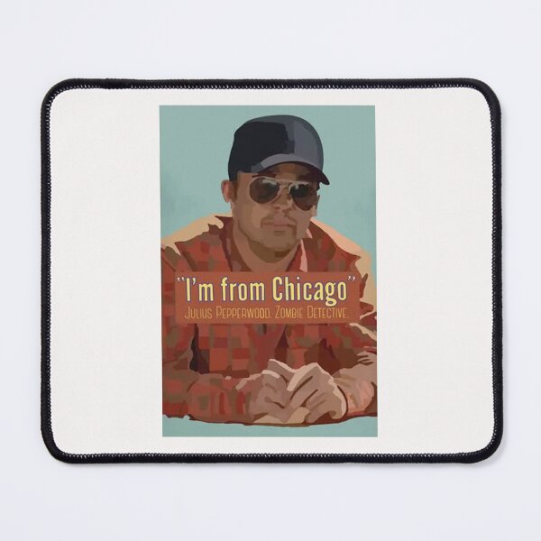 Item preview, I'm from chicago julius pepperwood designed and sold by Andrew974.