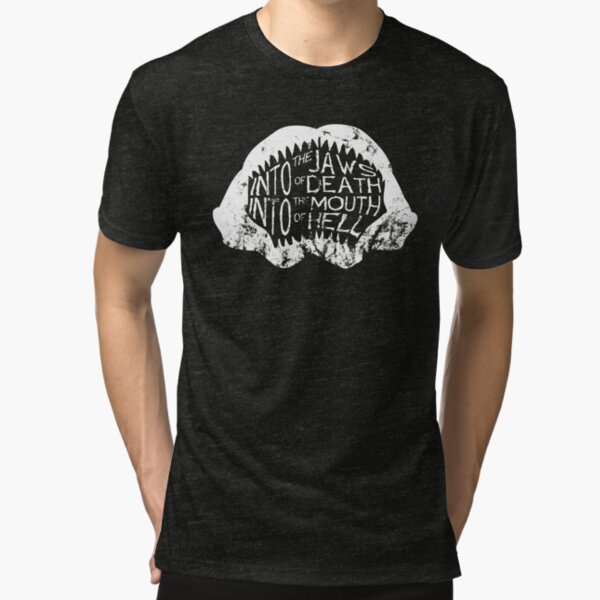 Into the Jaws of Death Into the Mouth of Hell Tri-blend T-Shirt