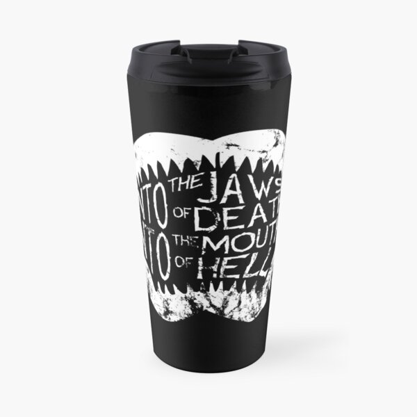 Into the Jaws of Death Into the Mouth of Hell Travel Mug