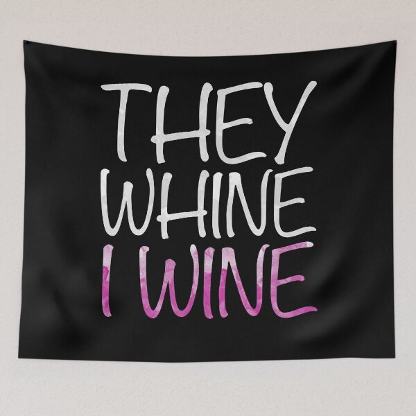 Item preview, They Whine I Wine designed and sold by deepstone.