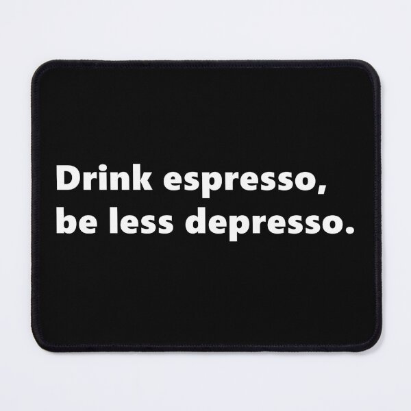 Item preview, Drink espresso, be less depresso. funny quote for coffee lovers. Lettering Digital Illustration designed and sold by AlmightyClaire.