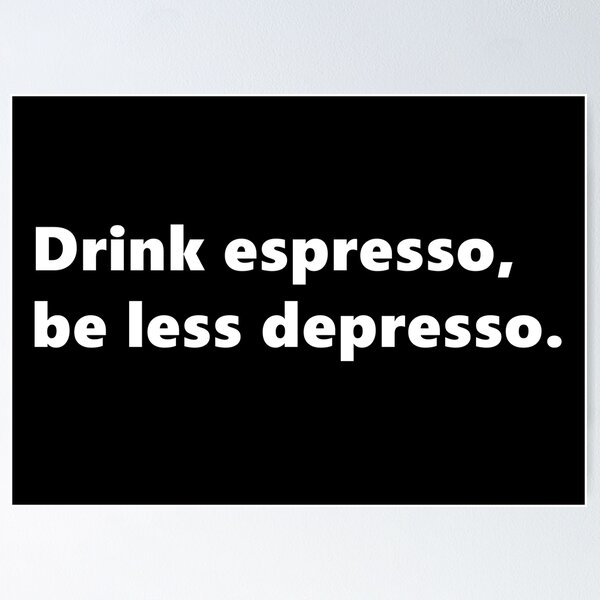 Item preview, Drink espresso, be less depresso. funny quote for coffee lovers. Lettering Digital Illustration designed and sold by AlmightyClaire.