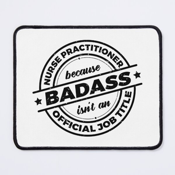 Item preview, Nurse Practitioner Because Badass Isnt An Official Job Title | Future Nurse | Medical | Rough designed and sold by PerfectlySimple.