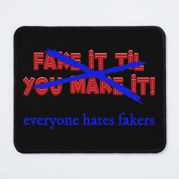 Item preview, Fake it til you make it! Everyone hates fakers designed and sold by Signs for Dark Times.