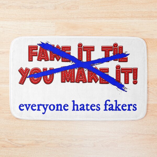 Item preview, Fake it til you make it! Everyone hates fakers designed and sold by Signs for Dark Times.