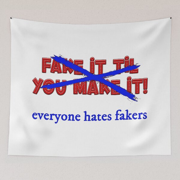 Item preview, Fake it til you make it! Everyone hates fakers designed and sold by Signs for Dark Times.