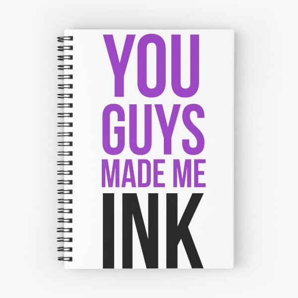 Item preview, You Guys Made Me Ink designed and sold by kaitied456.
