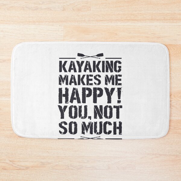 Item preview, Kayaking Makes Me Happy you not so much funny kayak  designed and sold by Majesticoo.