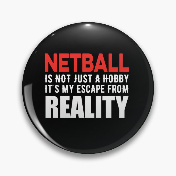 Item preview, Netball is not just a Hobby It is My Escape From Reality designed and sold by TendyTees.