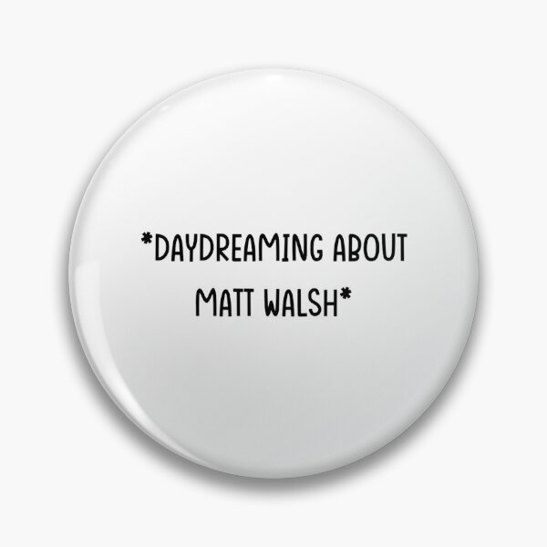 Item preview, Daydream about Matt Walsh - Matt Walsh designed and sold by SweetTeesTrashs.