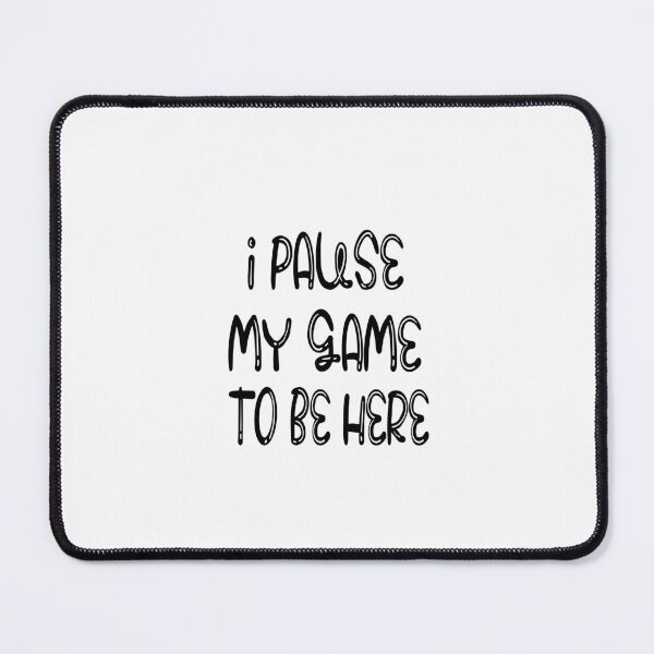 Item preview, I Pause My Game To Be Here T Shirt Funny Gamer Shirt Sarcastic Gaming T Shirt Cool Gamer Essential T-Shirt designed and sold by toufikpromo.