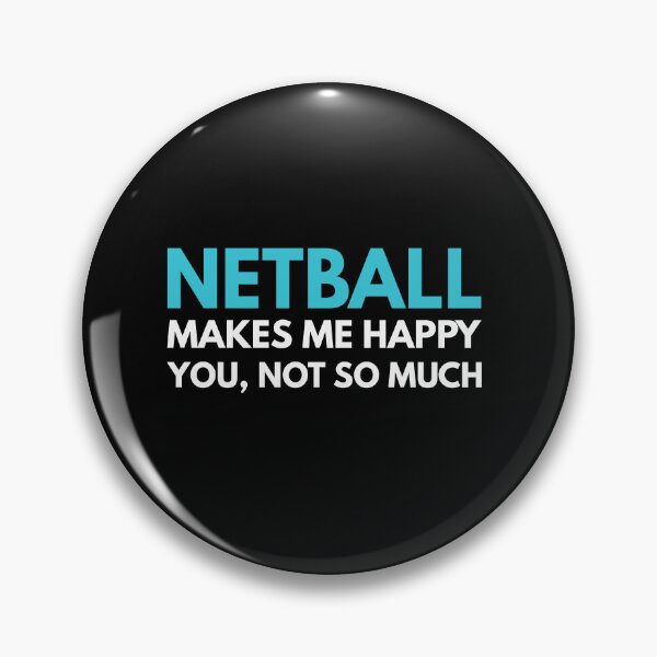 Item preview, Netball Makes me Happy You Not So Much designed and sold by TendyTees.