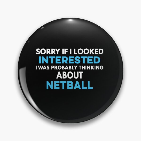 Item preview, Sorry if I looked interested I was probably thinking about Netball designed and sold by TendyTees.