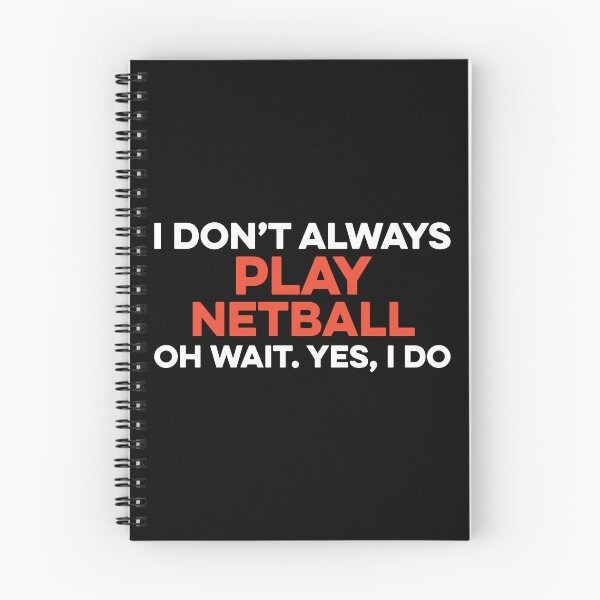Item preview, I Don't Always Play Netball Oh Wait yes I Do designed and sold by TendyTees.