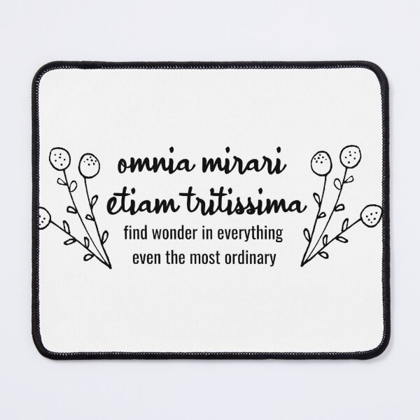 Item preview, Omnia Mirari Etiam Tritissima | Find Wonder in Everything, Even the Most Ordinary designed and sold by ChapterAndMirth.