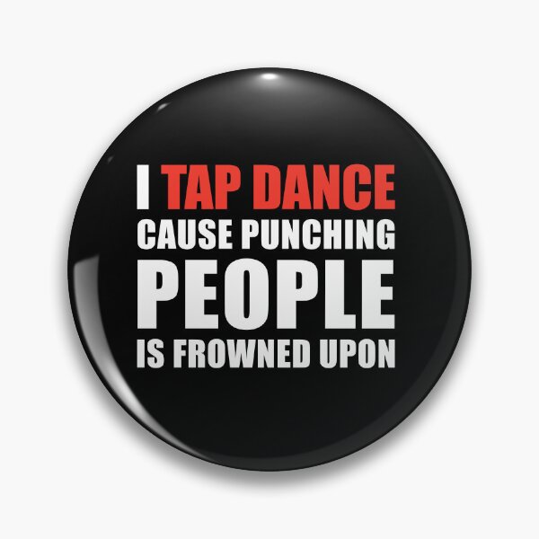 Item preview, I Tap Dance Cause Punching People is Frowned Upon designed and sold by TendyTees.