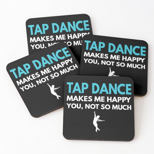 Item preview, Tap Dance Makes me Happy You Not So Much designed and sold by TendyTees.
