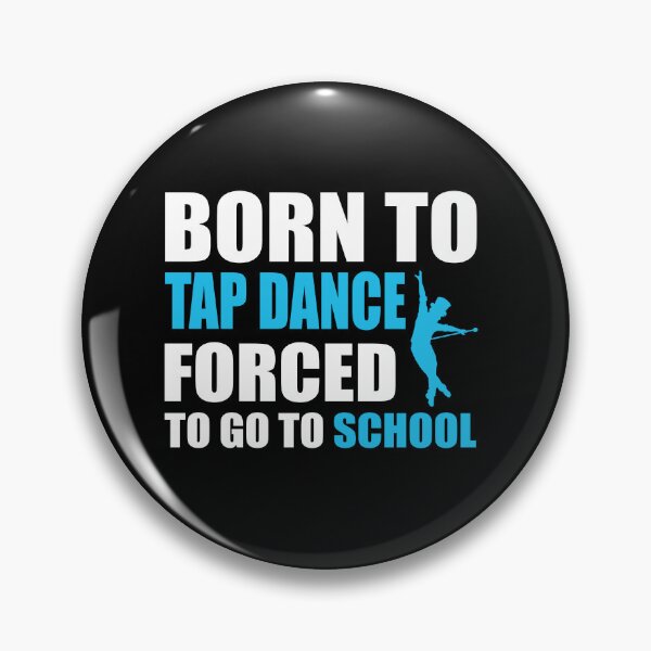 Item preview, Born to Tap Dance Forced to Go to School designed and sold by TendyTees.
