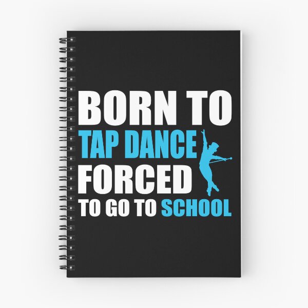 Item preview, Born to Tap Dance Forced to Go to School designed and sold by TendyTees.