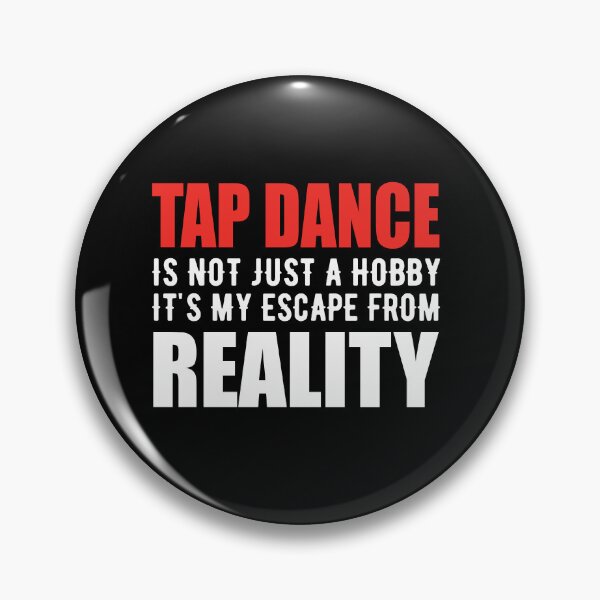Item preview, Tap DAnce is not just a Hobby It is My Escape From Reality designed and sold by TendyTees.