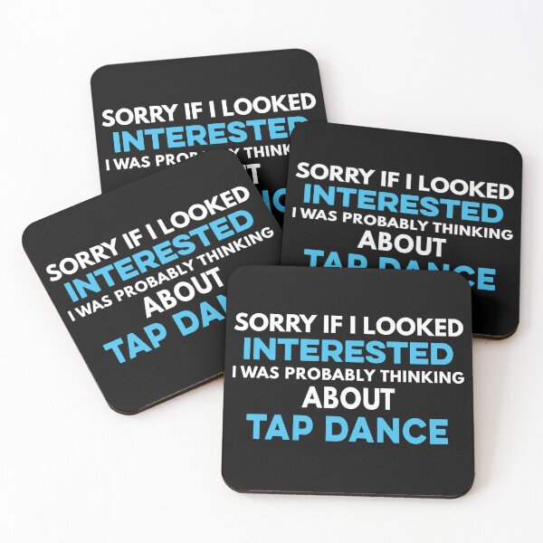 Item preview, Sorry if I looked interested I was probably thinking about Tap Dance designed and sold by TendyTees.