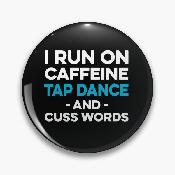 Item preview, I Run on Caffeine Tap Dance and Cuss Words designed and sold by TendyTees.