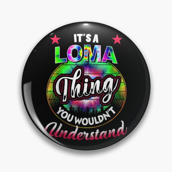 Item preview, It's A Loma Thing Tie Dye Loma Name  designed and sold by scirarmav.