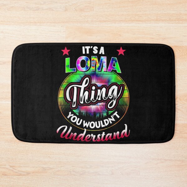 Item preview, It's A Loma Thing Tie Dye Loma Name  designed and sold by scirarmav.
