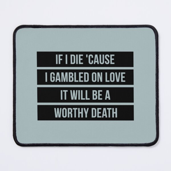 Item preview, If I Die Because I Gambled On Love, It Will Be a Worthy Death (Black) designed and sold by HANAH-Boutique.