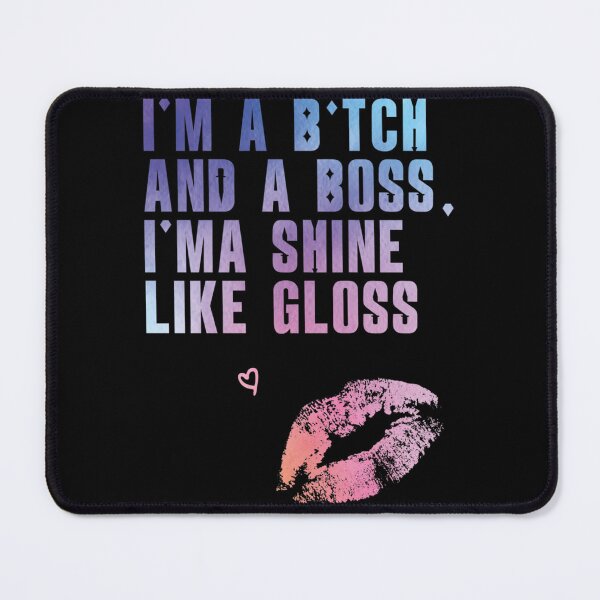 Item preview, I_m a bitch and a boss, I_ma shine like gloss designed and sold by HANAH-Boutique.