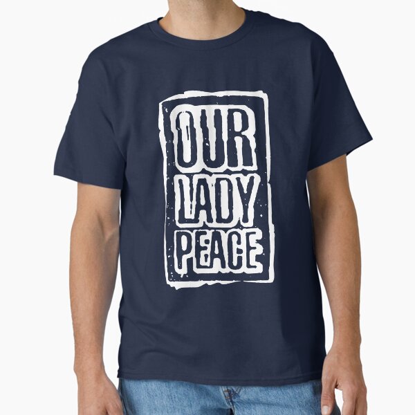 Mens Womens Our Lady Rock Band Peace Funny Fans Classic T-Shirt