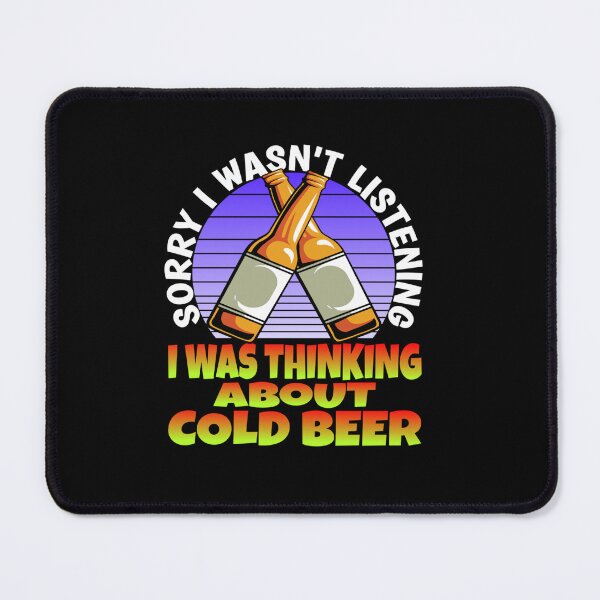 Item preview, SORRY I WASN LISTENING I WAS THINKING ABOUT COLD BEER BREW designed and sold by sobriowslen.