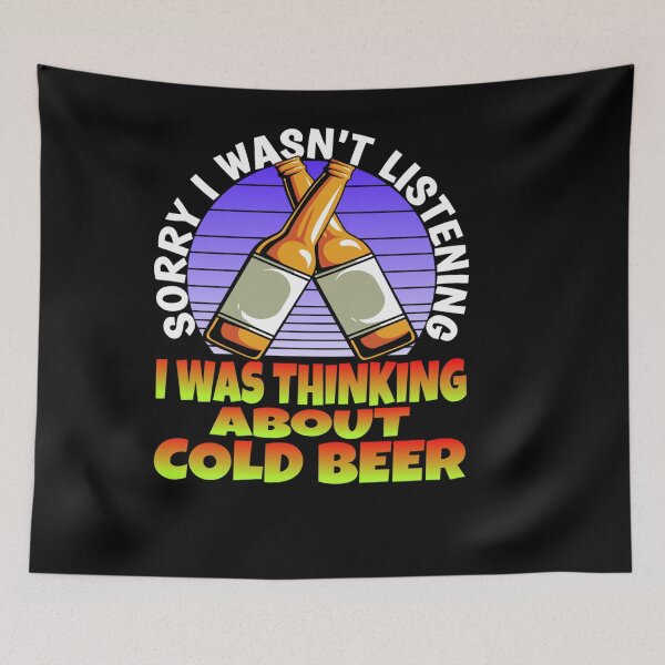 Item preview, SORRY I WASN LISTENING I WAS THINKING ABOUT COLD BEER BREW designed and sold by sobriowslen.