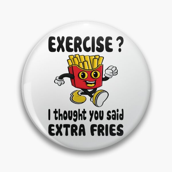 Item preview, Exercise? I Thought You Said Extra Fries designed and sold by nikolaj1301.