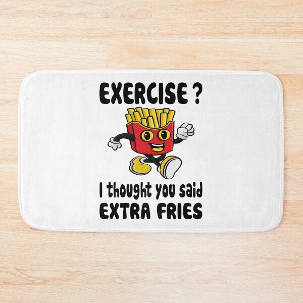 Item preview, Exercise? I Thought You Said Extra Fries designed and sold by nikolaj1301.