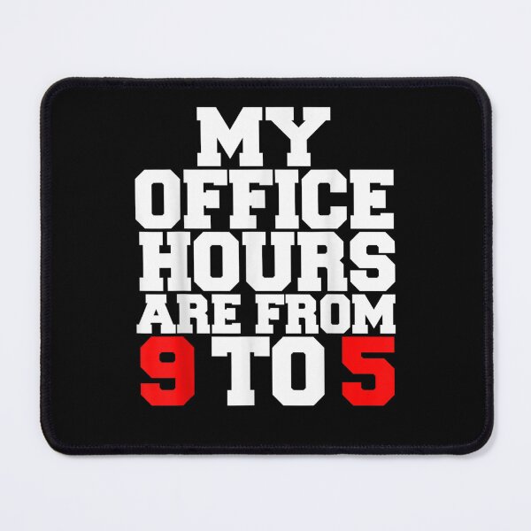 Item preview, My Office Hours Are From 9 To 5  designed and sold by scirarmav.