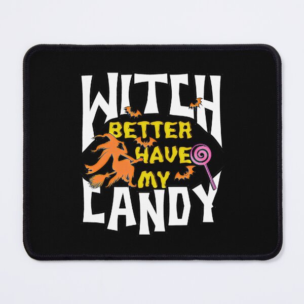 Item preview, Witch Better Have My Candy designed and sold by csoDesign.