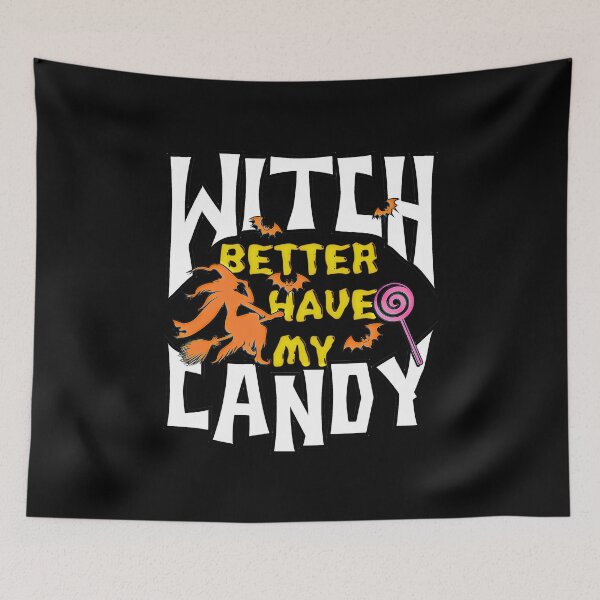 Item preview, Witch Better Have My Candy designed and sold by csoDesign.