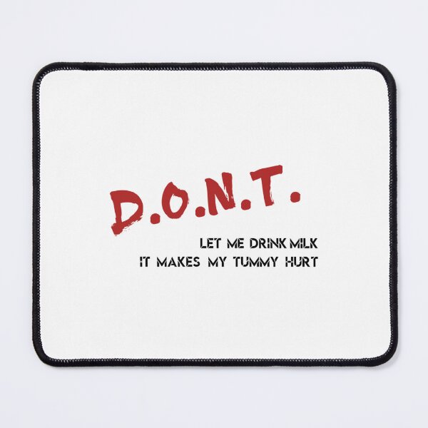 Item preview, Don_t let me drink milk it makes my tummy hurt   (7) designed and sold by LakeviewCo.